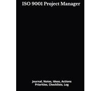 ISO 9001 Project Manager: Journal, Notes, Ideas, Actions, Priorities, Checklists, Log | Tool for Daily Goal Setting Tracker | Time Management | ... | Project Office Book Gifts for Meetings