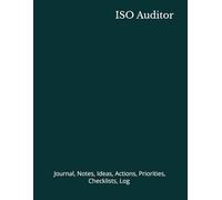 ISO Auditor: Journal, Notes, Ideas, Actions, Priorities, Checklists, Log | Tool for Daily Goal Setting Tracker | Time Management | Performance Reviews | Project Office Book Gifts for Meetings