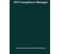 ISO Compliance Manager: Journal, Notes, Ideas, Actions, Priorities, Checklists, Log | Tool for Daily Goal Setting Tracker | Time Management | ... | Project Office Book Gifts for Meetings