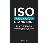 ISO FOOD SAFETY STANDARDS MADE EASY: Understand ISO 22000 to FSSC 22000 in Just Half a Day