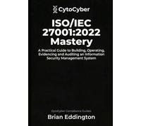 ISO/IEC 27001:2022 ISMS MASTERY: Building, Operating and Evidencing an Information Security Management System