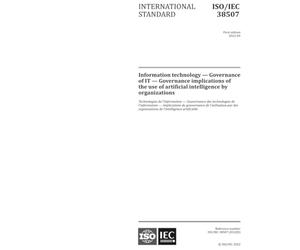ISO/IEC 38507:2022, First Edition: Information technology - Governance of IT - Governance implications of the use of artificial intelligence by organizations