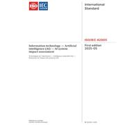 ISO/IEC 42005:2025, First Edition: Information technology - Artificial intelligence (AI) - AI system impact assessment