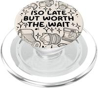 ISO Late But Worth The Wait - Photographie de Film PopSockets PopGrip pour MagSafe