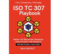 ISO TC 307 Playbook: Simplifying Blockchain Standards | ISO Guidelines in Action | Blockchain interoperability and security | ISO Digital trust through blockchain standards | Framework for Blockchain