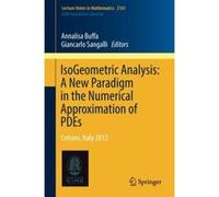 IsoGeometric Analysis: A New Paradigm in the Numerical Approximation of PDEs: Cetraro, Italy 2012 (Lecture Notes in Mathematics) - [Version Originale] Inconnu (Auteur)