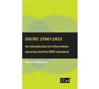ISOIEC 270012022 An introduction to information security and the ISMS standard - Watkins Steve G - IT Governance Publishing Ltd - Livre en Anglais Watkins Steve GWatkins Steve G (Auteur)