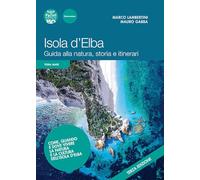 Isola d'Elba. Guida alla natura, storia e itinerari