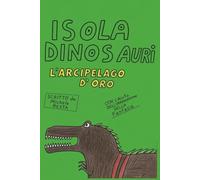 ISOLA DINOSAURI: L'ARCIPELAGO D'ORO
