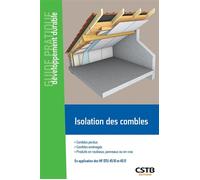 Isolation des combles Combles perdus, combles aménagés. Produits en rouleaux, en panneaux ou en vrac. En application des NF DTU 45.10 et 45.11. - Maxime Roger - Cstb - broché - Guide