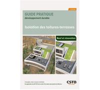 Isolation des toitures-terrasses Conception, mise en oeuvre et entretien - En application des NF DTU de la série 43 et autres documents de référence - Anouk Minon - Cstb - broché - Guide