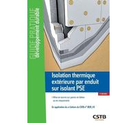 Isolation thermique extérieure par enduit sur isolant PSE: Mise en oeuvre sur parois en béton ou en maçonnerie - En application du e-Cahiers du CSTB n°3035-V3