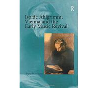 Isolde Ahlgrimm, Vienna And The Early Music Revival