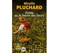 Isolde ou le secret des fleurs 2 volumes - Mireille Pluchard - A Vue D'oeil - Coffret - Roman
