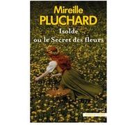 Isolde ou le secret des fleurs Mireille Pluchard (Auteur)