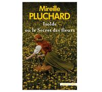 Isolde ou le secret des fleurs - Mireille Pluchard - Presses De La Cite - broché - Roman