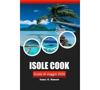 Isole Cook Guida di viaggio 2026: Scopri il paradiso, le spiagge, i luoghi avventurosi, la cultura locale con i consigli degli esperti nel Pacifico meridionale