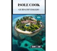 ISOLE COOK GUIDA DI VIAGGIO 2026: Scopri lo spirito del Pacifico meridionale attraverso la natura, il patrimonio e l'ospitalità sincera