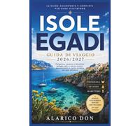 Isole Egadi Guida di viaggio 2026/2027: Favignana, Levanzo e Marettimo: spiagge, gite in barca, sentieri escursionistici e cucina siciliana per ogni visitatore.