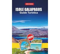 ISOLE GALAPAGOS GUIDE TURISTICA 2026: Fauna selvatica indimenticabile, avventure sull'isola, acque cristalline, viaggi ecologici e consigli utili per esplorare le meraviglie naturali dell'Ecuador