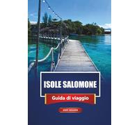 Isole Salomone Guida Di Viaggio 2026: Scopri le principali attrazioni, le spiagge, i punti di immersione, la cultura e le avventure nel Pacifico meridionale