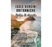 ISOLE VERGINI BRITANNICHE Guida di viaggio 2026: Scopri calette segrete, percorsi costieri panoramici, resort di lusso, cucina caraibica e avventure tropicali in tutte le isole.