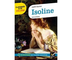 Isoline Avec un groupement thématique sur la poésie amoureuse - Judith Gautier - Hatier - broché - Scolaire / Universitaire
