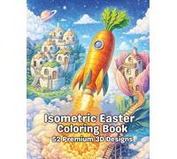 Isometric Coloring Book - 52 Premium 3D Designs: A Delightful Coloring Adventure with Robots, Floating Islands, and Egg Castles - Perfect for Ages 7-12