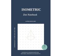 Isometric Dot Notebook: A4 Precision Grid: 120 Pages of 1cm Spaced Dots for Sketching, Designing & 3D Creativity