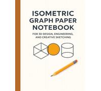 Isometric Graph Paper Notebook: 120 Pages of Triangle Grid Paper for Drawing & Design | 8.5 x 11 in Perfect for 3D Design, Engineering Sketches, Game Maps, Architecture & More