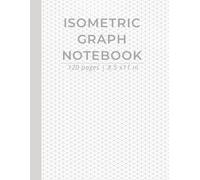 Isometric Graph Paper Notebook: 120 Pages of Triangle Grid Paper for Drawing & Design | 8.5 x 11 in Perfect for 3D Design, Engineering Sketches, Game Maps, Architecture & More