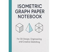Isometric Graph Paper Notebook: 120 Pages of Triangle Grid Paper for Drawing & Design | 8.5 x 11 in Perfect for 3D Design, Engineering Sketches, Game Maps, Architecture & More