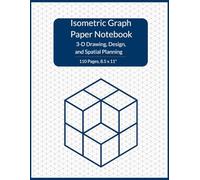 Isometric Graph Paper Notebook: 3-D Drawing, Design, and Spatial Planning | 110 Pages, 8.5 x 11"