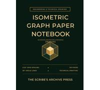 Isometric Graph Paper Notebook: 3D Graphing, Architectural & Mechanical Drafting | 0.25-Inch Grid Paper for Engineering & Technical Drawing