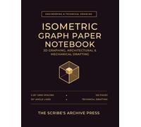 Isometric Graph Paper Notebook: 3D Graphing, Architectural & Mechanical Drafting | 0.25-Inch Grid Paper for Engineering & Technical Drawing