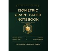 Isometric Graph Paper Notebook: 3D Graphing, Architectural & Mechanical Drafting | 0.25-Inch Grid Paper for Engineering & Technical Drawing