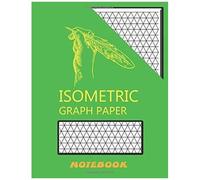 Isometric Graph Paper Notebook; 8,5 X11 " 130 Pages: (1/3 Equilateral Triangle), Light Green Cover For Architecture, Landscaping And Maths Geometry