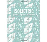 Isometric Graph Paper Notebook: For Mathematics, Three Dimensional Design, Architecture, And Computer Science
