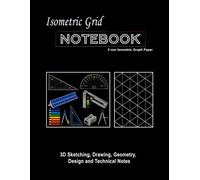 Isometric Grid Notebook / 5 mm Isometric Graph Paper: 8.5" x 11" large format for 3D Sketching, Drawing, Geometry, Design and Technical Notes / The back cover reads: Plan. Draw. Design. Organize.