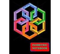 Isometric Notebook: Isometric Dot Book. Graphs, Gaming, Sketch. Creating Perspective Drawing Sketching. Architecture Grid Composition Book