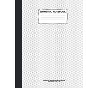 Isometric Notebook: Isometric Graph Paper Notebook; 200 Pages Sized 8.5" x 11" Inches; Grid Of Equilateral Triangles Each Measuring .28"