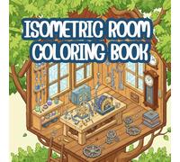 Isometric Room Coloring Book: A Stress Relieving Adult Coloring Book with Cozy Home Designs, Modern Furniture, and Detailed Isometric Interior Spaces.