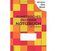 Isometrisches Zeichnen Notizbuch Mit Punkten: Isometriepapie Fuer 3d-Zeichnungen - Abstand Zwischen Punkten 10 Mm - Raster Mit Schwarzer Tinte - 200 A4-Seiten (21 X 29,7 Cm) Auf Beiden Seiten Des Blat