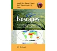 Isoscapes - Understanding Movement, Pattern, And Process On Earth Through Isotope Mapping