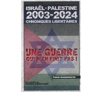 Israël Palestine 2003-2023 Chroniques libertaires: Une guerre qui n'en finit pas !
