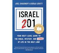 Israel 201: Your Next-Level Guide to the Magic and Mystery and Chaos! Of Life in the Holy Land