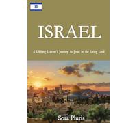 Israel: A Lifelong Learner’s Journey to Jesus in the Living Land