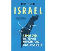 Israel: A Simple Guide to the Most Misunderstood Country on Earth