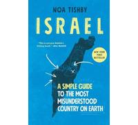 Israel: A Simple Guide to the Most Misunderstood Country on Earth by Tishby, Noa