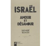 Israël, Amour Et Désamour - Récit D'un Itinéraire Idéologique